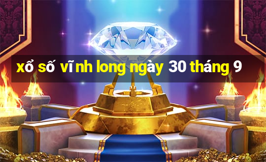 xổ số vĩnh long ngày 30 tháng 9