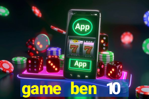 game ben 10 chiến đấu với quái vật