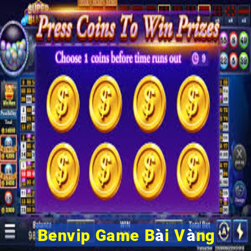 Benvip Game Bài Vàng