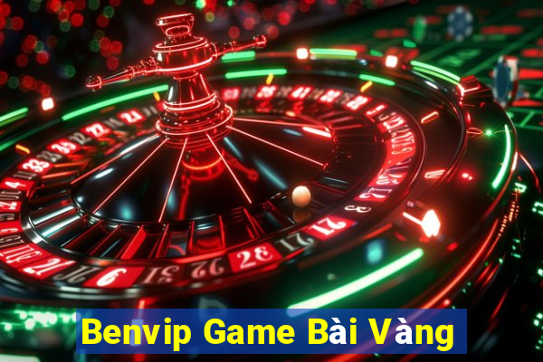 Benvip Game Bài Vàng