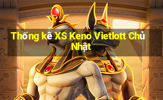 Thống kê XS Keno Vietlott Chủ Nhật