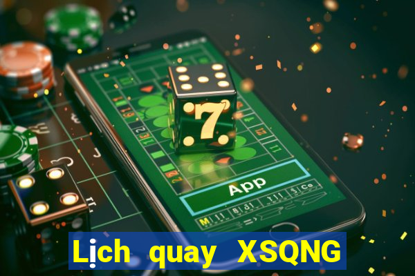 Lịch quay XSQNG ngày 8