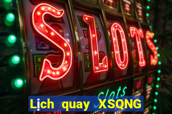 Lịch quay XSQNG ngày 8