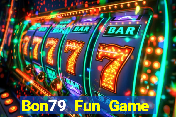 Bon79 Fun Game Bài Ăn Tiền Uy Tín