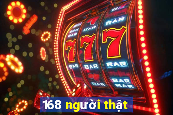 168 người thật