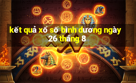 kết quả xổ số bình dương ngày 26 tháng 8