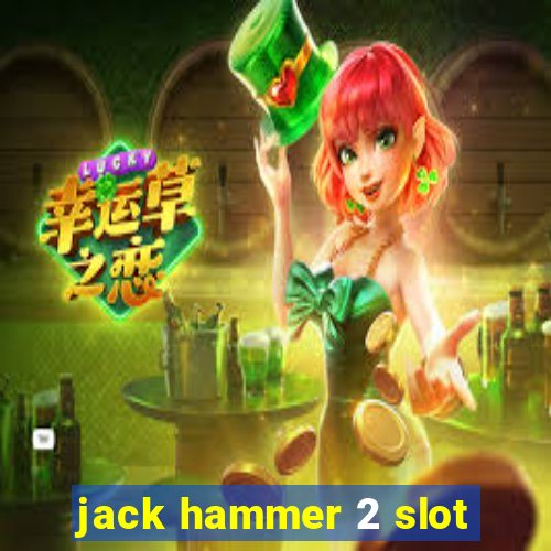 jack hammer 2 slot