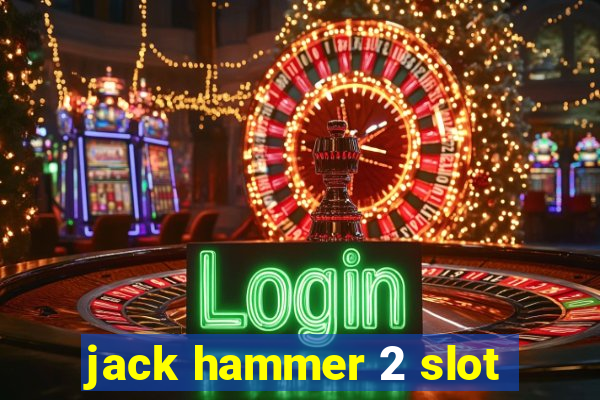 jack hammer 2 slot