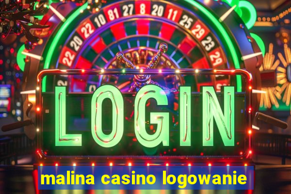 malina casino logowanie