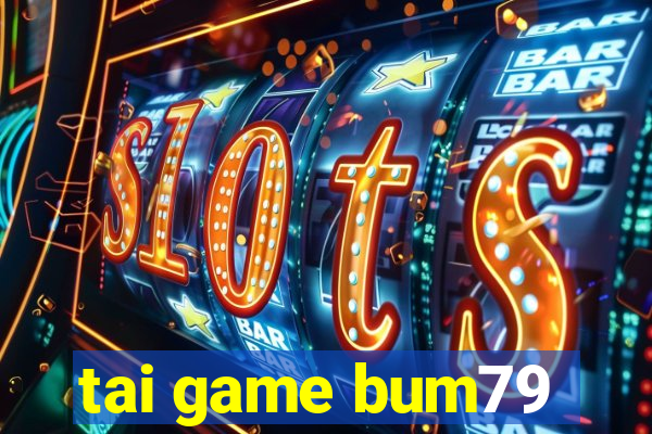 tai game bum79