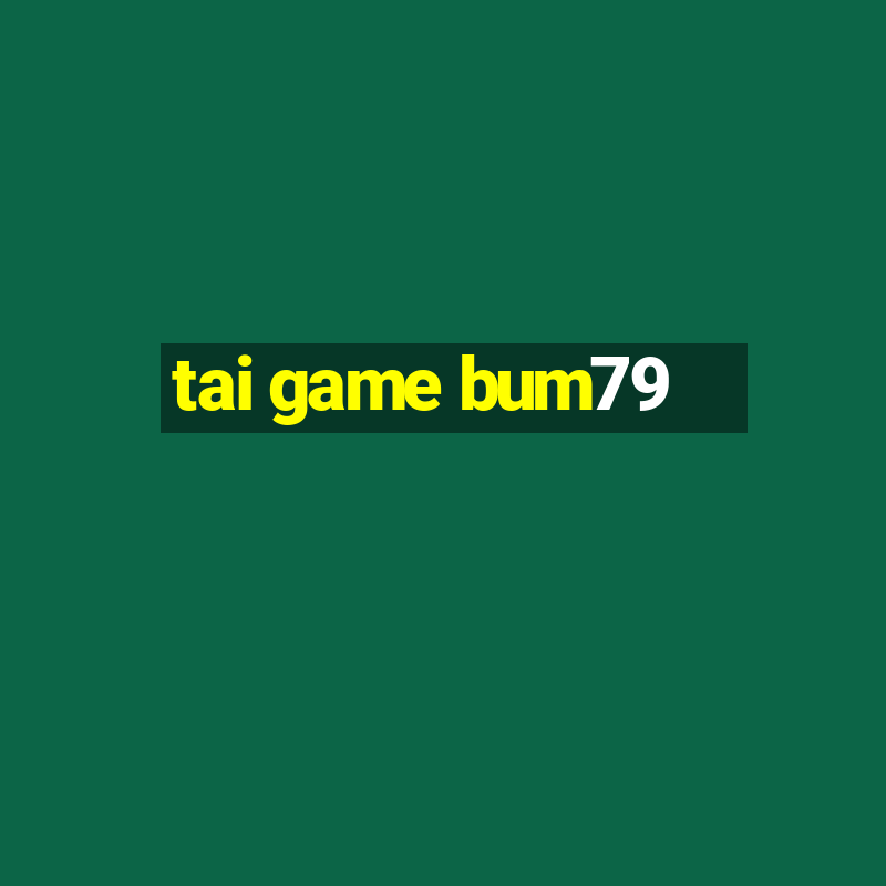 tai game bum79