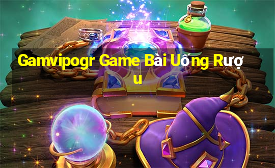 Gamvipogr Game Bài Uống Rượu