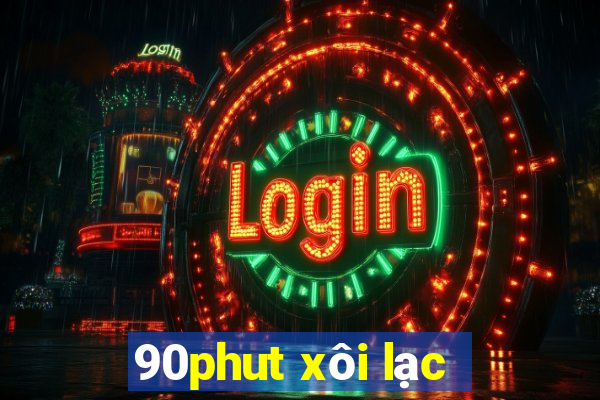 90phut xôi lạc