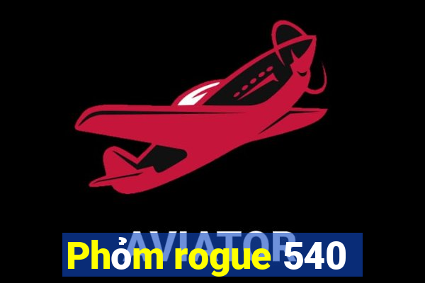 Phỏm rogue 540