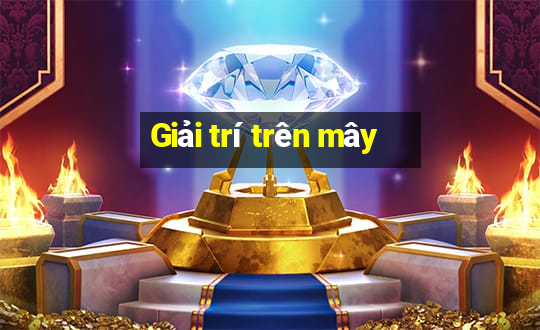 Giải trí trên mây