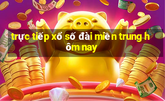 trực tiếp xổ số đài miền trung hôm nay