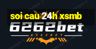 soi cau 24h xsmb