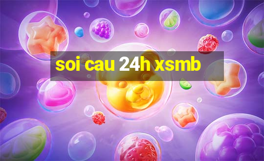 soi cau 24h xsmb