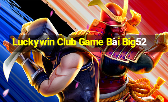 Luckywin Club Game Bài Big52