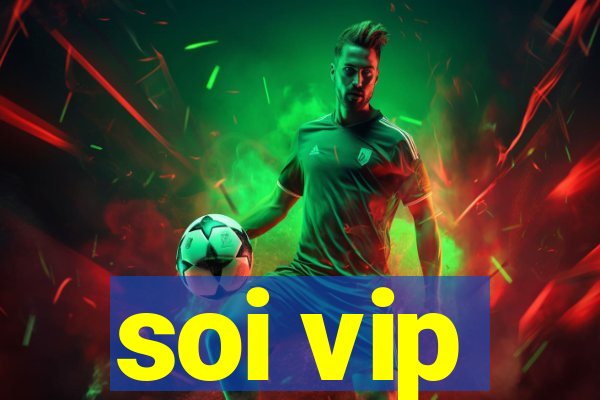 soi vip