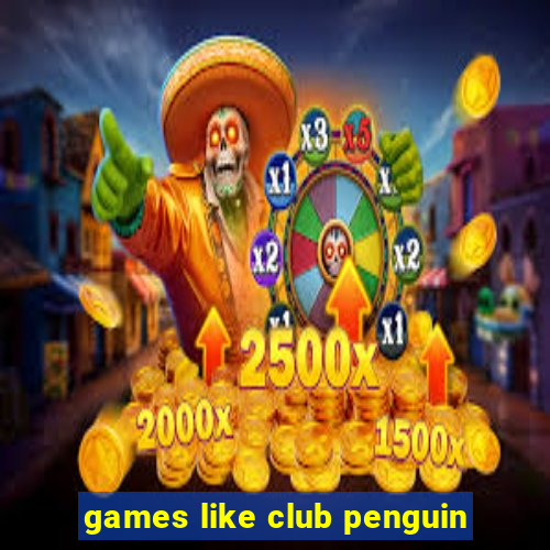 games like club penguin