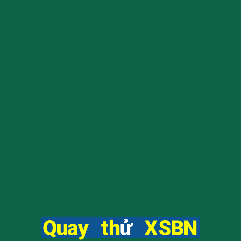 Quay thử XSBN Thứ 3