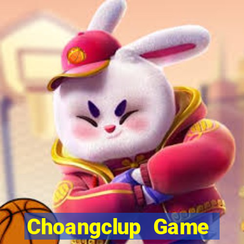 Choangclup Game Bài 2022