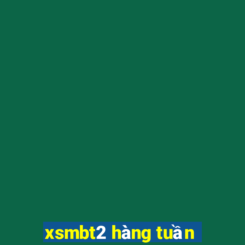 xsmbt2 hàng tuần