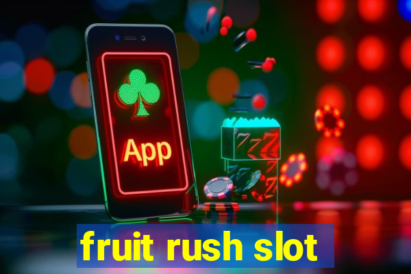 fruit rush slot