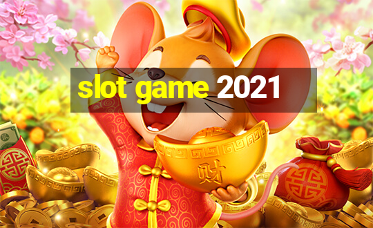 slot game 2021