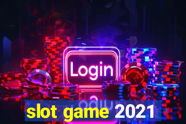 slot game 2021