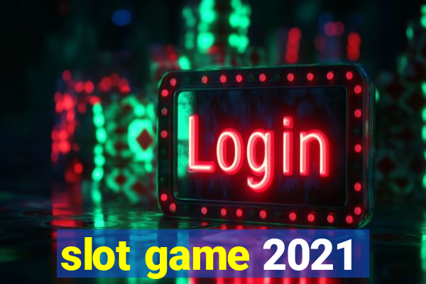 slot game 2021