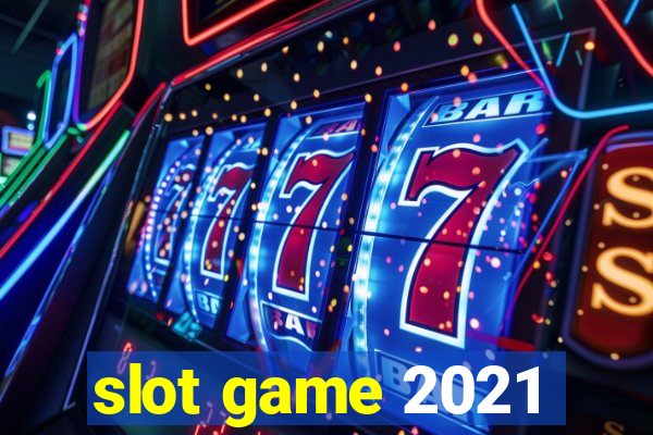 slot game 2021