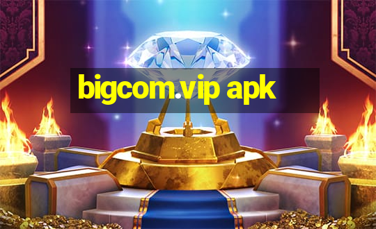 bigcom.vip apk