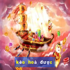 kèo hoà được thua là gì