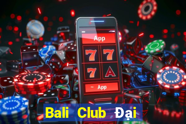 Bali Club Đại Lý Cấp 1 Game Bài