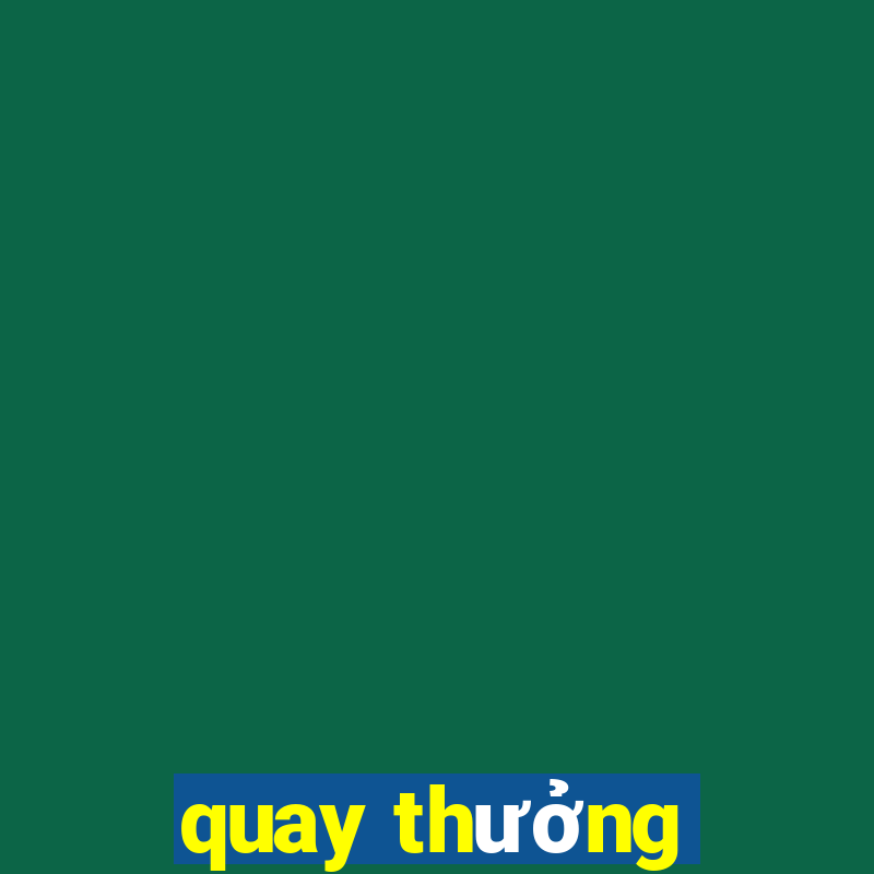 quay thưởng