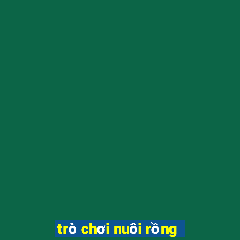 trò chơi nuôi rồng