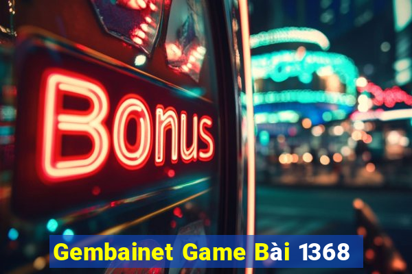 Gembainet Game Bài 1368