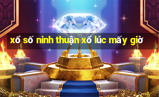 xổ số ninh thuận xổ lúc mấy giờ