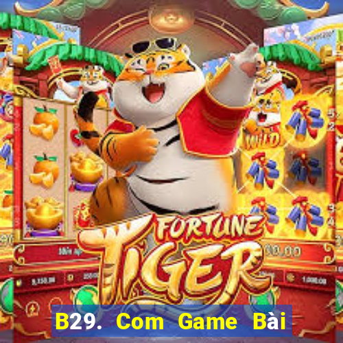 B29. Com Game Bài Tài Xỉu