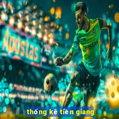 thống kê tiền giang