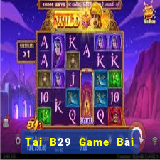 Tai B29 Game Bài Trên Máy Tính