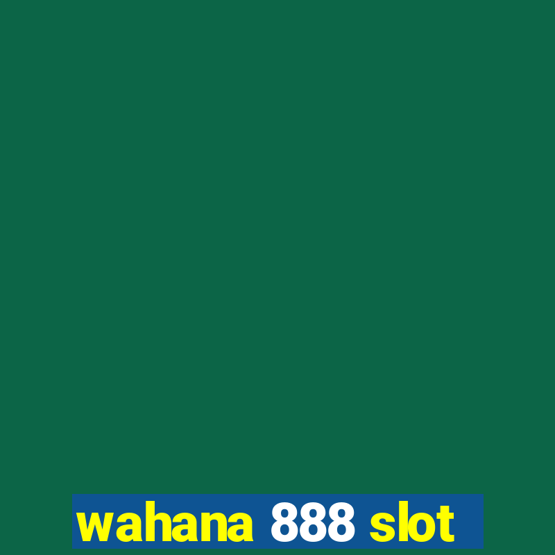 wahana 888 slot