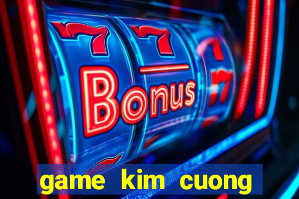 game kim cuong chien thuat