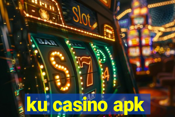 ku casino apk