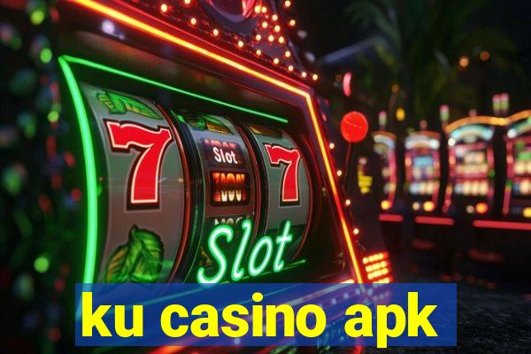 ku casino apk