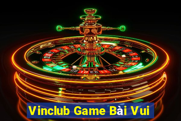 Vinclub Game Bài Vui