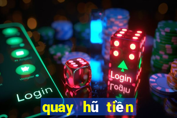 quay hũ tiền về như lũ