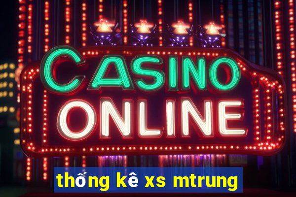 thống kê xs mtrung